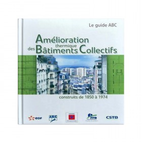 Le guide ABC Amélioration thermique des Batiments Collectifs construits de 1850 à 1974